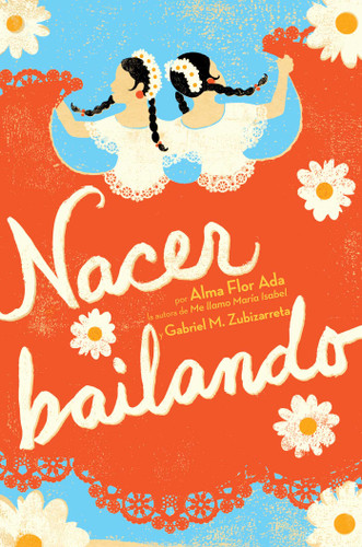Nacer Bailando (Dancing Home) book cover by Alma Flor Ada, Gabriel M. Zubizarreta