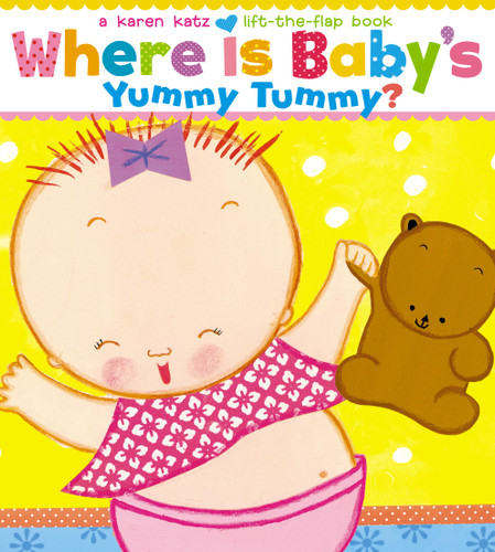 Where Is Baby's Yummy Tummy?: A Karen Katz Lift-the-Flap Book book cover by Karen Katz