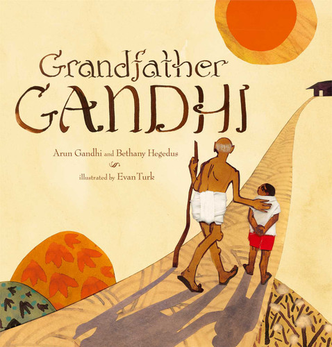 Grandfather Gandhi book cover by Arun Gandhi, Bethany Hegedus