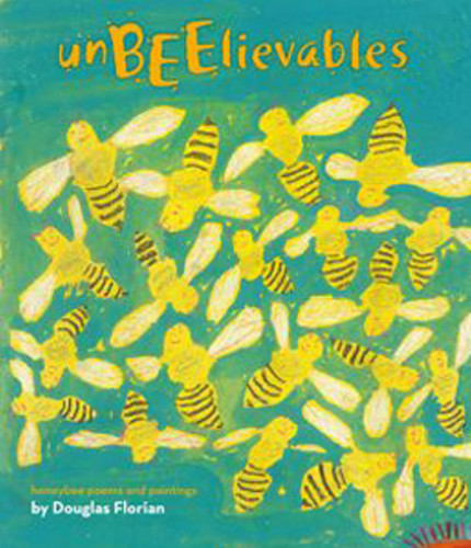 UnBEElievables: Honeybee Poems and Paintings book cover by Douglas Florian