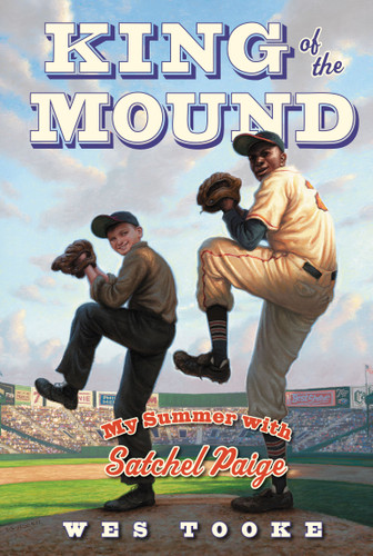 King of the Mound: My Summer with Satchel Paige book cover by Wes Tooke