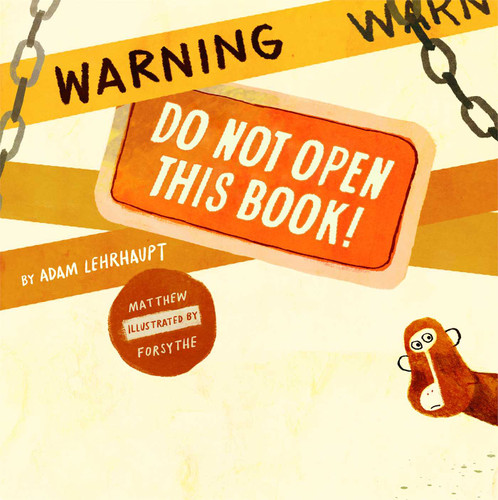 Warning: Do Not Open This Book! book cover by Adam Lehrhaupt