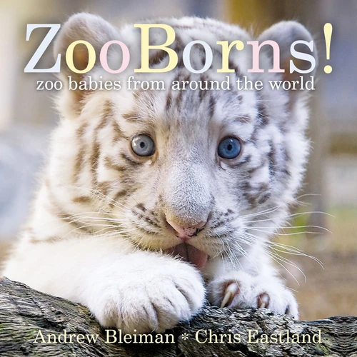 ZooBorns!: Zoo Babies from Around the World (ZooBorns) book cover by Andrew Bleiman, Chris Eastland