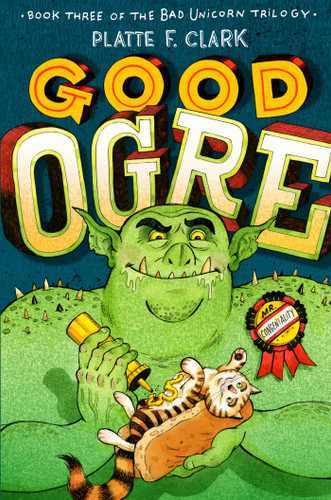 Good Ogre (The Bad Unicorn Trilogy) book cover by Platte F. Clark