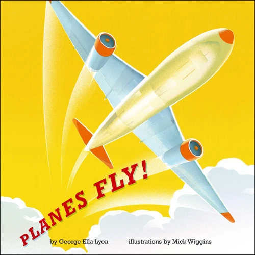 Planes Fly! book cover by George Ella Lyon