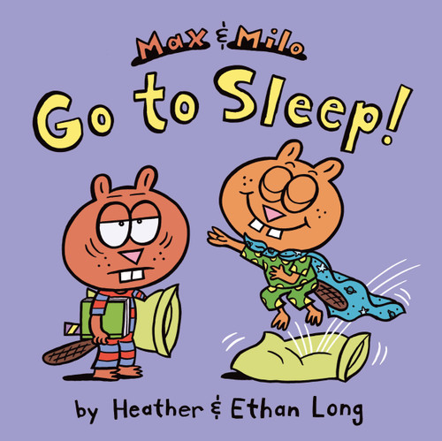 Max & Milo Go to Sleep! book cover by Heather Long, Ethan Long