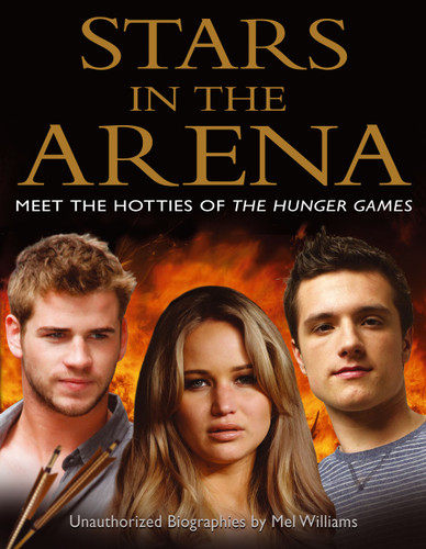Stars in the Arena: Meet the Hotties of The Hunger Games book cover by Mel Williams