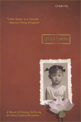 Little Green: A Memoir of Growing Up During the Chinese Cultural Revolution book cover by Chun Yu