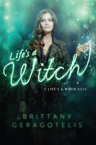 Life's a Witch (Life's a Witch) book cover by Brittany Geragotelis