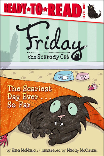 The Scariest Day Ever . . . So Far: Ready-to-Read Level 1 (Friday the Scaredy Cat) book cover by Kara McMahon