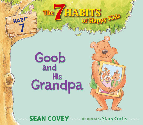 Goob and His Grandpa: Habit 7 (The 7 Habits of Happy Kids) book cover by Sean Covey