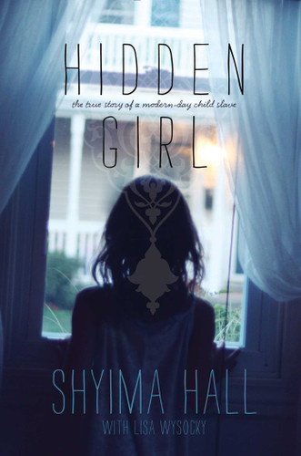 Hidden Girl: The True Story of a Modern-Day Child Slave book cover by Shyima Hall