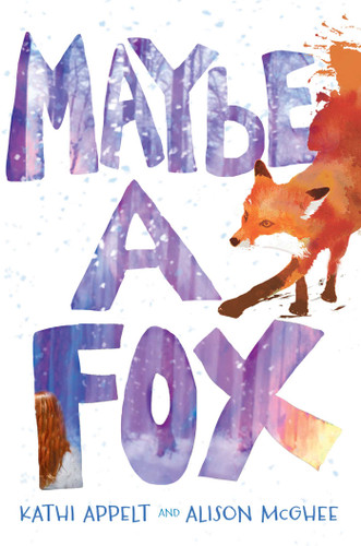 Maybe a Fox book cover by Kathi Appelt, Alison McGhee