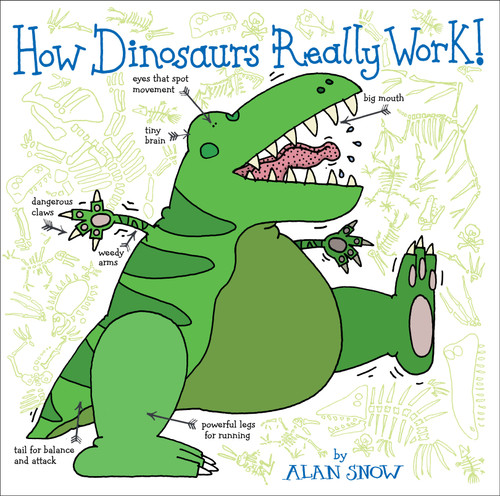 How Dinosaurs Really Work! book cover by Alan Snow