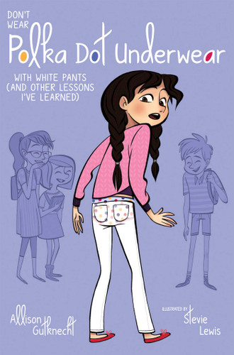 Don't Wear Polka-Dot Underwear with White Pants: (And Other Lessons I've Learned) book cover by Allison Gutknecht