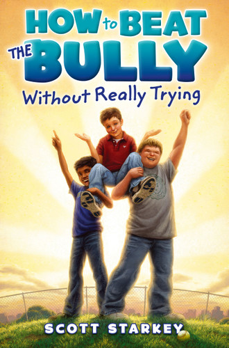 How to Beat the Bully Without Really Trying (How to Beat the Bully) book cover by Scott Starkey