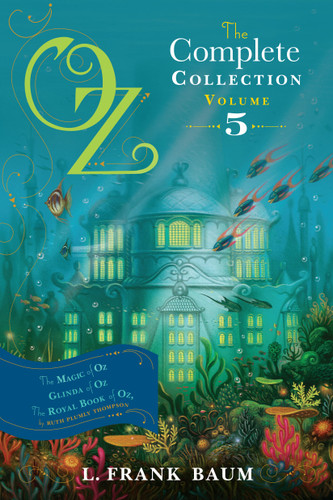Oz, the Complete Collection, Volume 5: The Magic of Oz; Glinda of Oz; The Royal Book of Oz (Oz, the Complete Collection) book cover by L. Frank Baum, Ruth Plumly Thompson