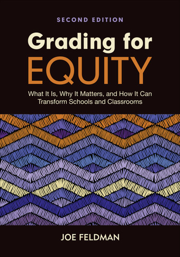 Grading for Equity: What It Is, Why It Matters, and How It Can Transform Schools and Classrooms book cover by Joe Feldman