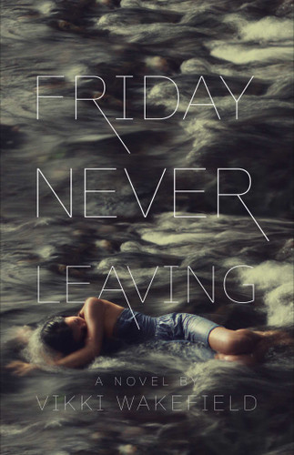 Friday Never Leaving book cover by Vikki Wakefield