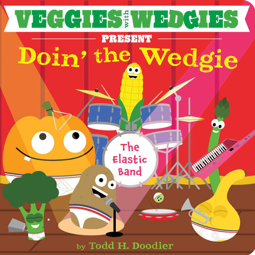 Veggies with Wedgies Present Doin' the Wedgie book cover by Todd H. Doodler