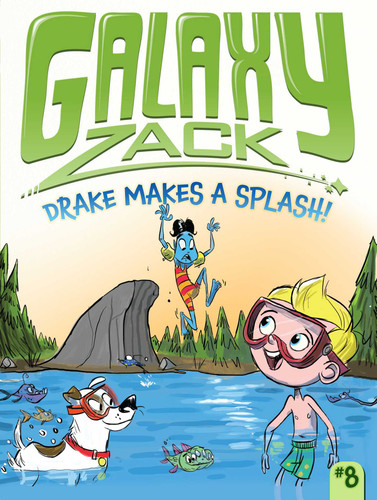 Drake Makes a Splash! (Galaxy Zack) book cover by Ray O'Ryan