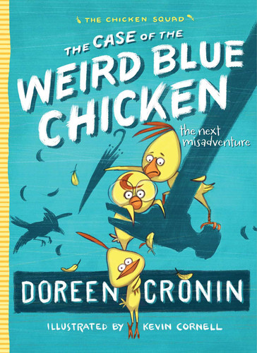 The Case of the Weird Blue Chicken: The Next Misadventure (The Chicken Squad) book cover by Doreen Cronin