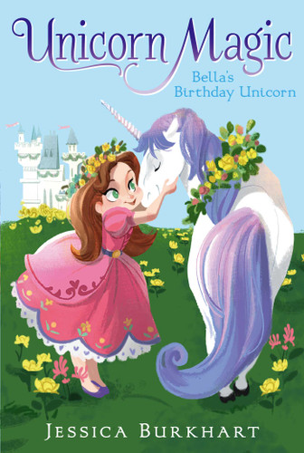 Bella's Birthday Unicorn (Unicorn Magic) book cover by Jessica Burkhart