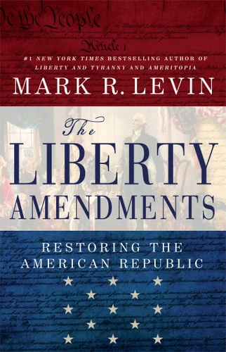 The Liberty Amendments book cover by Mark R. Levin