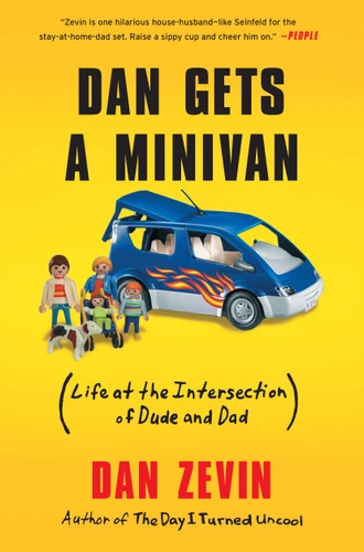 Dan Gets a Minivan: Life at the Intersection of Dude and Dad book cover by Dan Zevin
