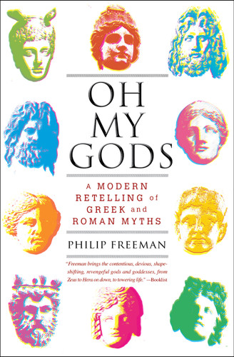 Oh My Gods: A Modern Retelling of Greek and Roman Myths book cover by Philip  Freeman