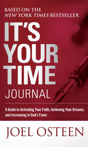 It's Your Time Journal: A Guide to Activating Your Faith, Achieving Your Dreams, and Increasing in God's Favor book cover by Joel Osteen