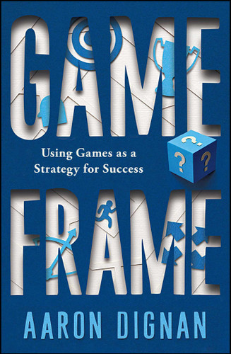 Game Frame: Using Games as a Strategy for Success book cover by Aaron Dignan