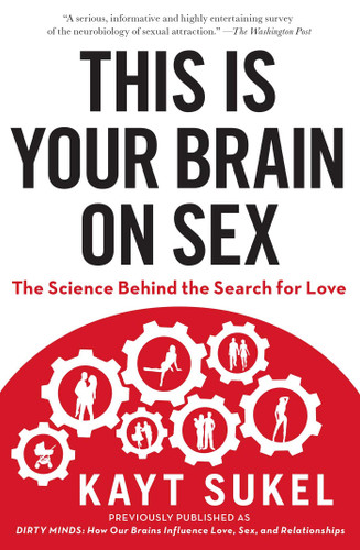This Is Your Brain on Sex: The Science Behind the Search for Love book cover by Kayt Sukel