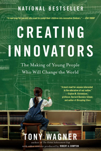 Creating Innovators: The Making of Young People Who Will Change the World book cover by Tony Wagner