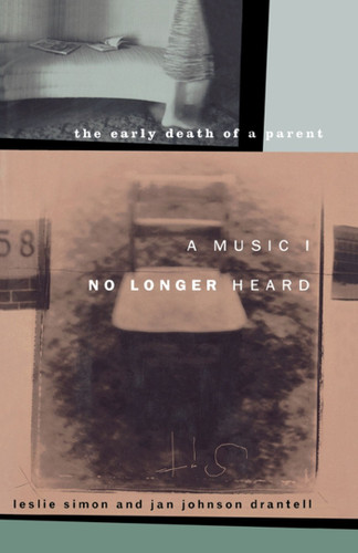 A Music I No Longer Heard: The Early Death of a Parent book cover by Leslie Simon, Jan Johnson Drantell