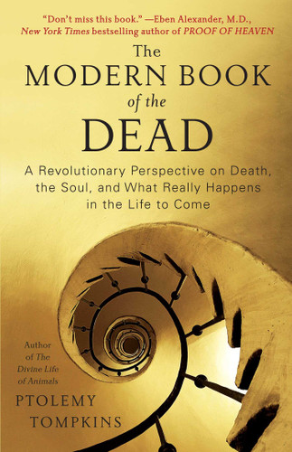 The Modern Book of the Dead: A Revolutionary Perspective on Death, the Soul, and What Really Happens in the Life to Come book cover by Ptolemy Tompkins