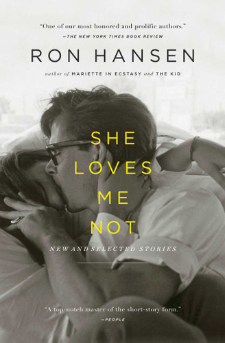 She Loves Me Not: New and Selected Stories book cover by Ron Hansen