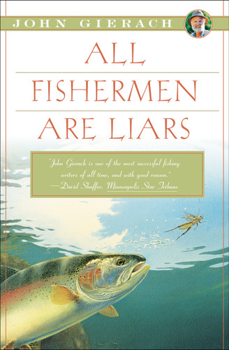 All Fishermen Are Liars (John Gierach's Fly-fishing Library) book cover by John Gierach