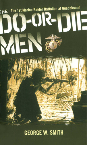 The Do-Or-Die Men: The 1st Marine Raider Battalion at Guadalcanal book cover by George W. Smith