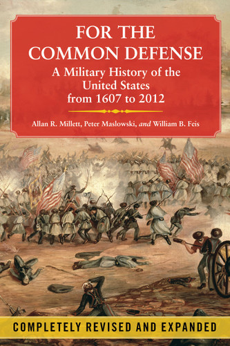 For the Common Defense: A Military History of the United States from 1607 to 2012 book cover by Allan R. Millett, Peter Maslowski