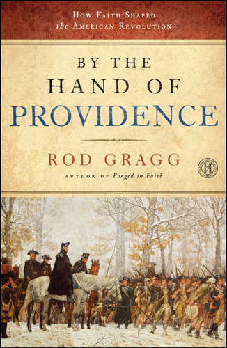 By the Hand of Providence: How Faith Shaped the American Revolution book cover by Rod Gragg