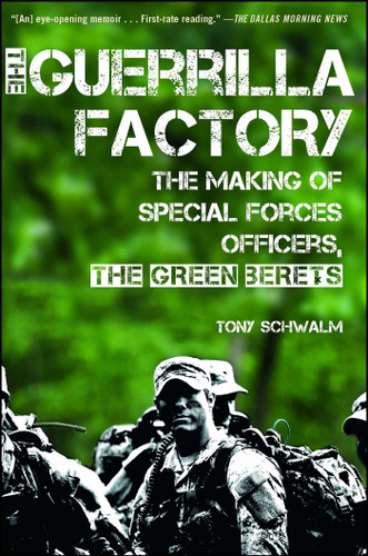 The Guerrilla Factory: The Making of Special Forces Officers, the Green Berets book cover by Tony Schwalm