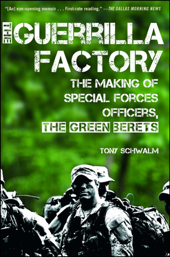 The Guerrilla Factory: The Making of Special Forces Officers, the Green Berets book cover by Tony Schwalm