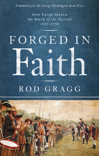 Forged in Faith: How Faith Shaped the Birth of the Nation 1607-1776 book cover by Rod Gragg