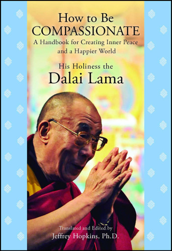 How to Be Compassionate: A Handbook for Creating Inner Peace and a Happier World book cover by His Holiness The Dalai Lama