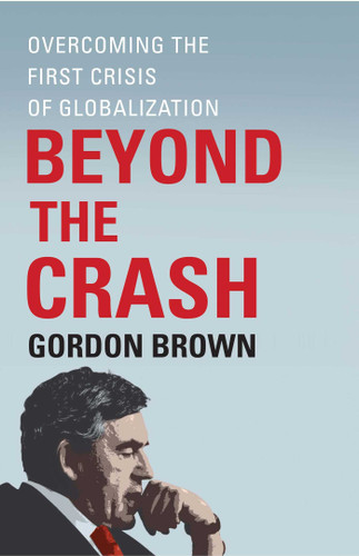 Beyond the Crash: Overcoming the First Crisis of Globalization book cover by Gordon Brown