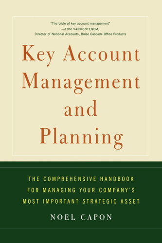 Key Account Management and Planning: The Comprehensive Handbook for Managing Your Compa book cover by Noel Capon