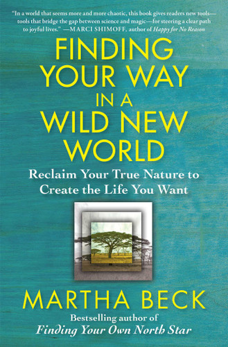 Finding Your Way in a Wild New World: Reclaim Your True Nature to Create the Life You Want (Powerful and Inspirational Self-Help) book cover by Martha Beck