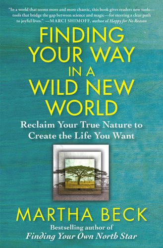 Finding Your Way in a Wild New World: Reclaim Your True Nature to Create the Life You Want (Powerful and Inspirational Self-Help) book cover by Martha Beck