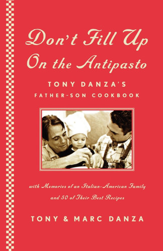 Don't Fill Up on the Antipasto: Tony Danza's Father-Son Cookbook book cover by Tony Danza